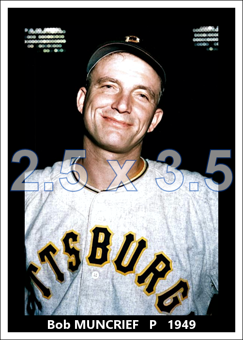 Bob Muncrief - 1949 Pittsburgh Pirates - choose a size & style