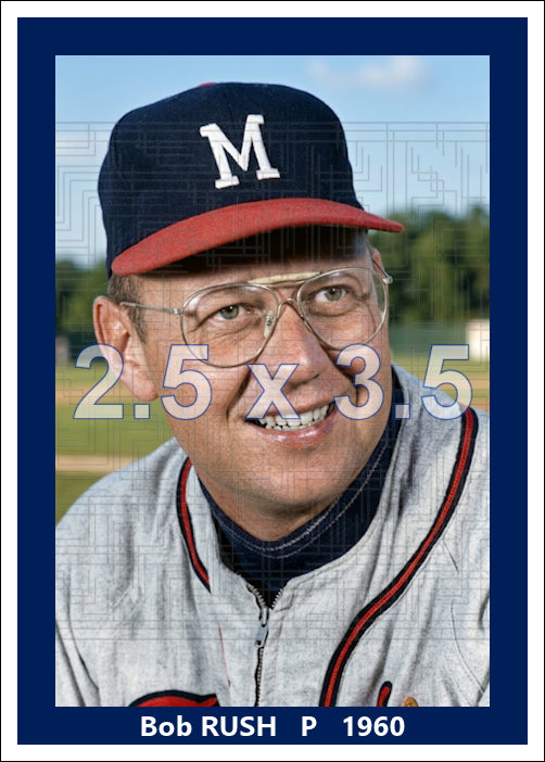 Bob Rush - 1960 Milwaukee Braves - choose a size & style