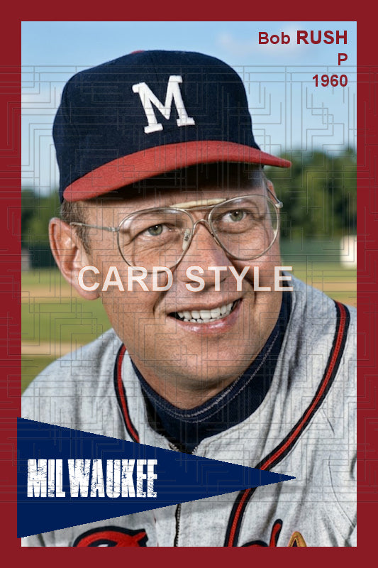 Bob Rush - 1960 Milwaukee Braves - choose a size & style