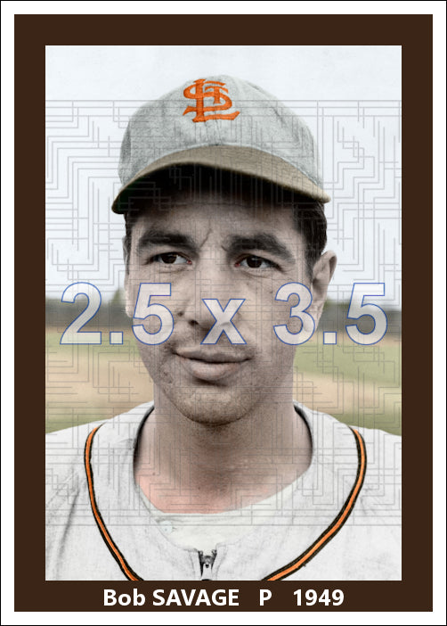 Bob Savage - 1949 St. Louis Browns - choose a size & style