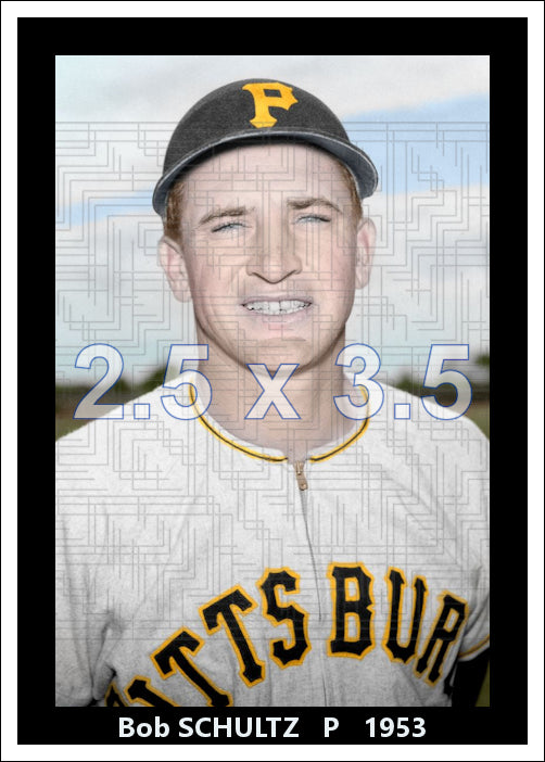 Bob Schultz - 1953 Pittsburgh Pirates - choose a size & style