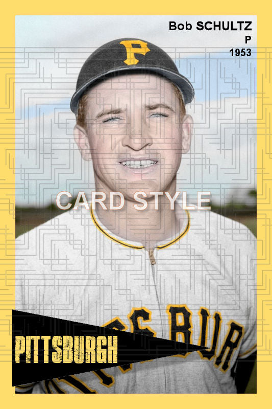 Bob Schultz - 1953 Pittsburgh Pirates - choose a size & style