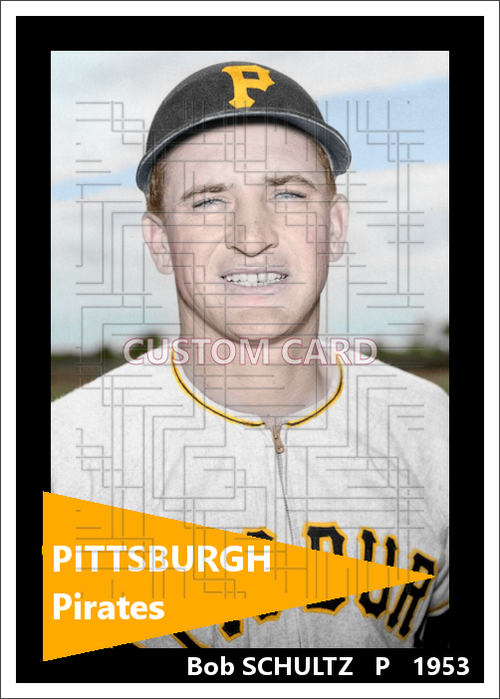 Bob Schultz - 1953 Pittsburgh Pirates - choose a size & style