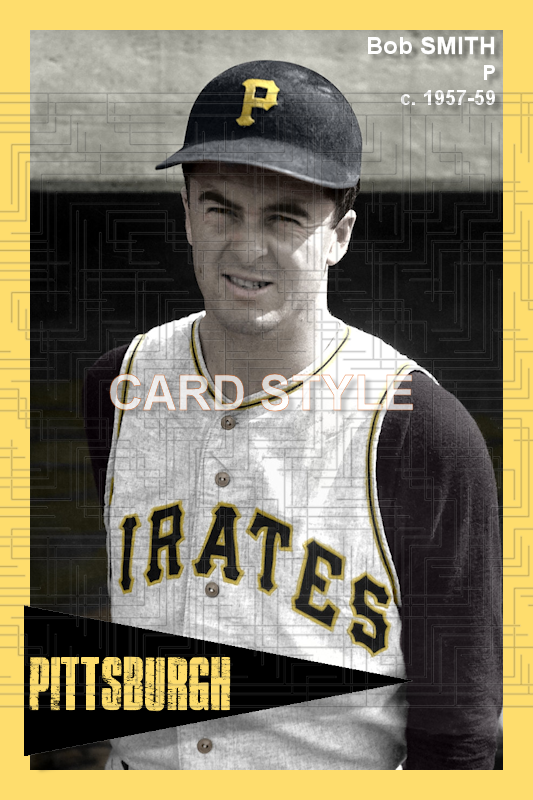 Bob Smith - 1957-59 Pittsburgh Pirates - choose a size & style