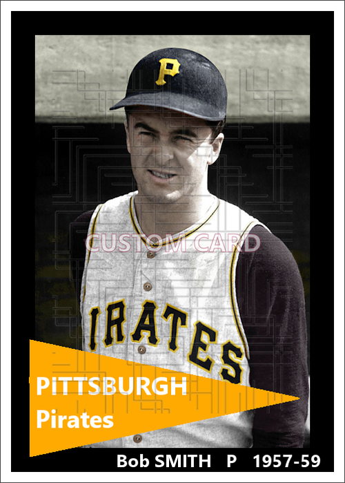 Bob Smith - 1957-59 Pittsburgh Pirates - choose a size & style