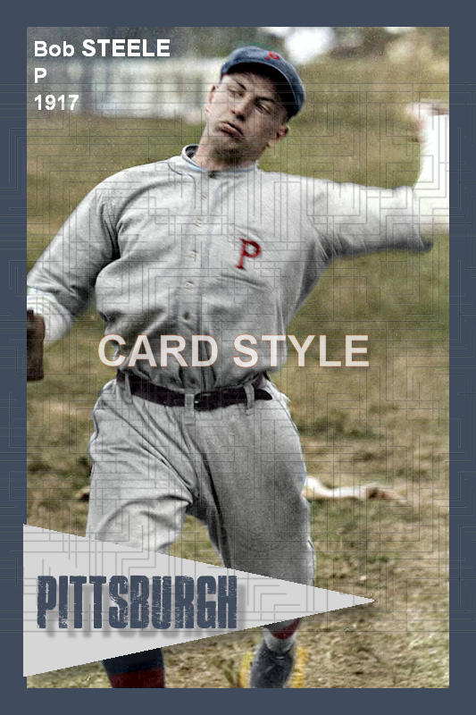 Bob Steele - 1917 Pittsburgh Pirates - choose a size & style