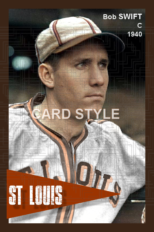 Bob Swift - 1940 St. Louis Browns - choose a size & style