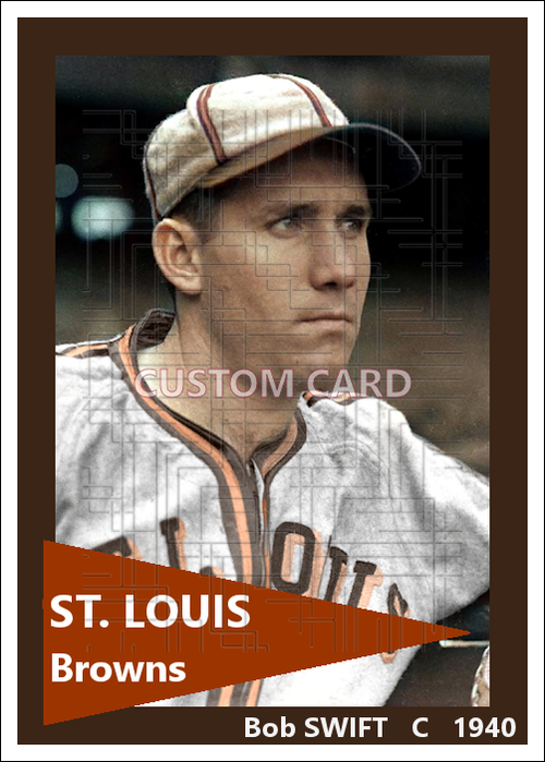 Bob Swift - 1940 St. Louis Browns - choose a size & style