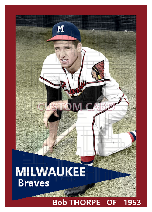 Bob Thorpe - 1953 Milwaukee Braves - choose a size & style