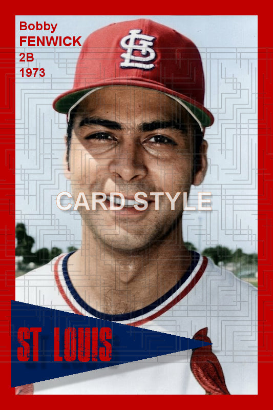 Bobby Fenwick - 1973 St. Louis Cardinals - choose a size & style