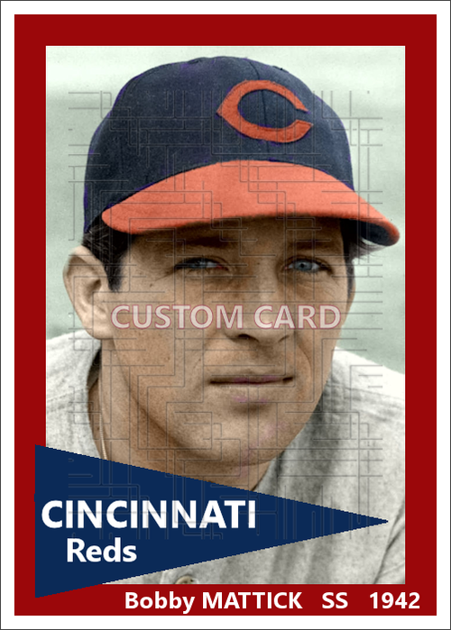 Bobby Mattick - 1942 Cincinnati Reds - choose a size & style