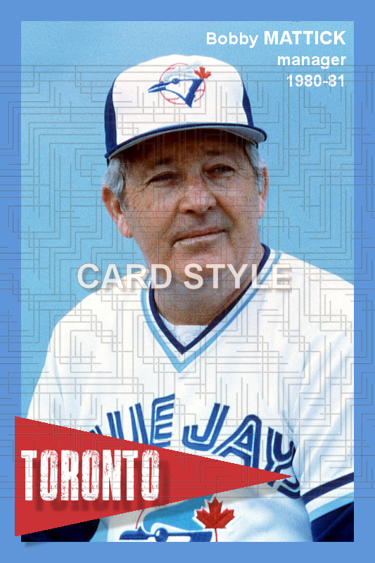 Bobby Mattick - 1980-81 Toronto Blue Jays - choose a size & style