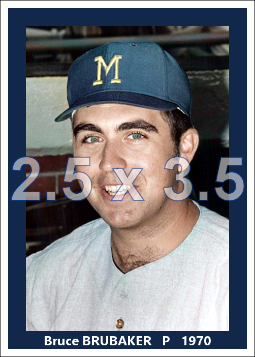 Bruce Brubaker - 1970 Milwaukee Brewers - choose a size & style