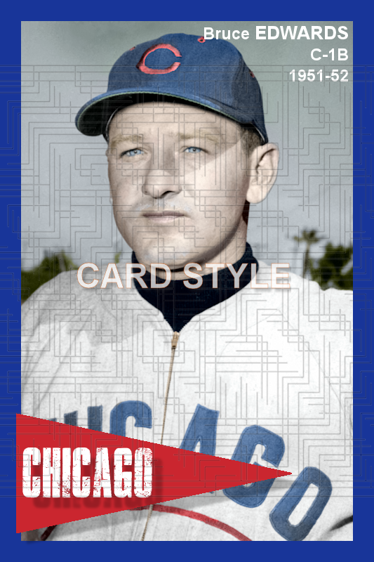 Bruce Edwards - 1951-52 Chicago Cubs - choose a size & style