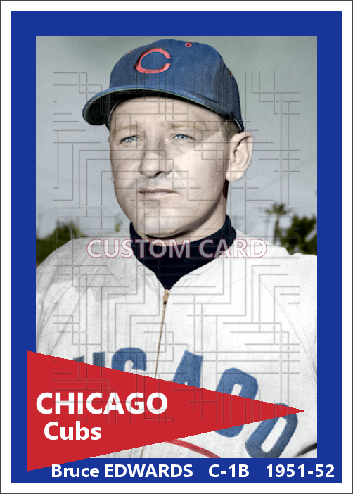Bruce Edwards - 1951-52 Chicago Cubs - choose a size & style