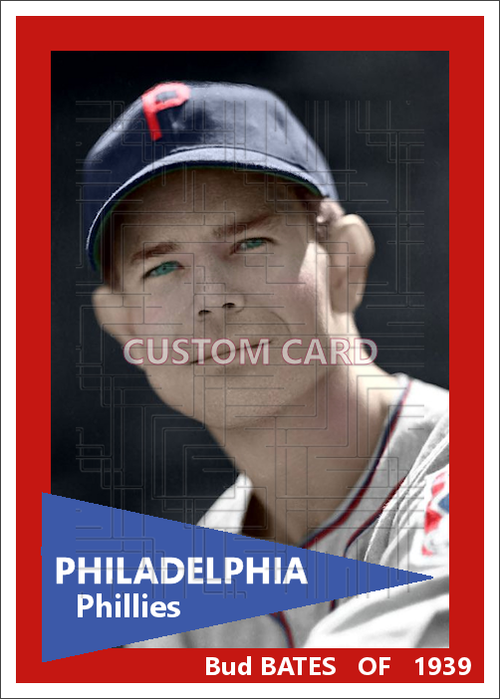 Bud Bates - 1939 Philadelphia Phillies - choose a size & style