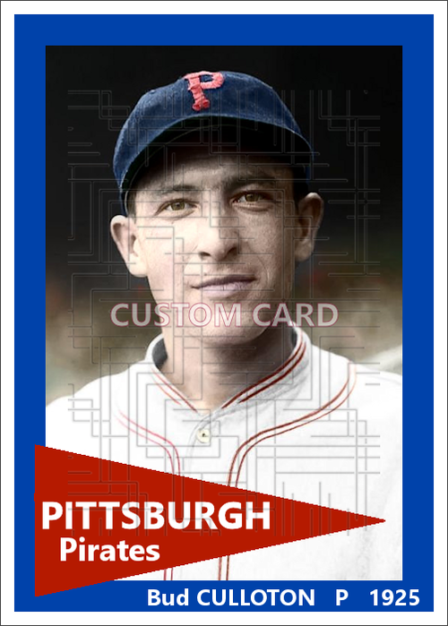 Bud Culloton - 1925 Pittsburgh Pirates - choose a size & style