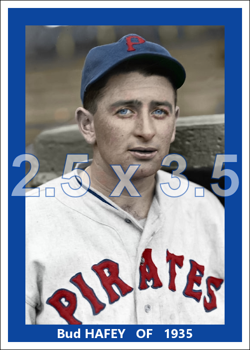 Bud Hafey - 1935 Pittsburgh Pirates - choose a size & style