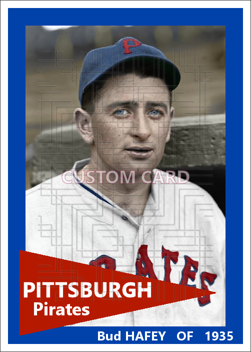 Bud Hafey - 1935 Pittsburgh Pirates - choose a size & style