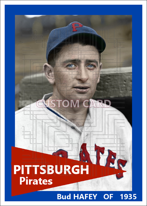 Bud Hafey - 1935 Pittsburgh Pirates - choose a size & style