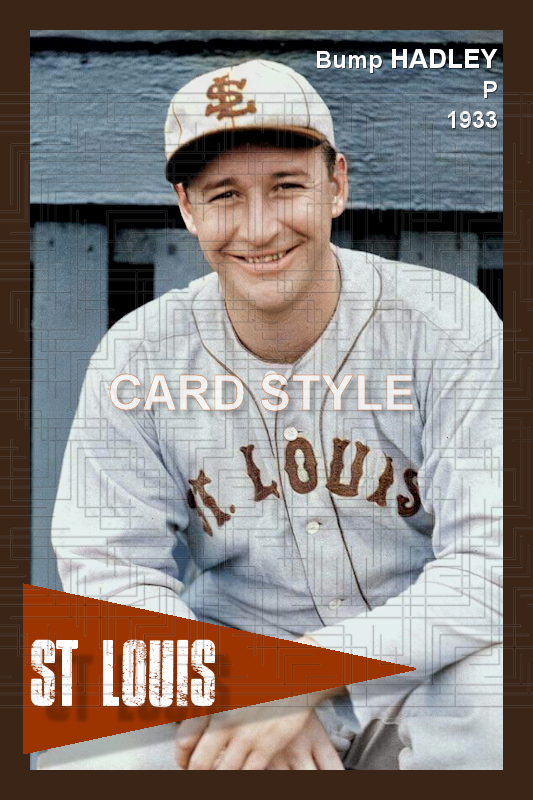 Bump Hadley - 1933 St. Louis Browns - choose a size & style
