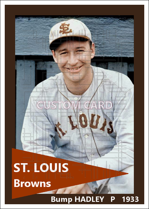 Bump Hadley - 1933 St. Louis Browns - choose a size & style