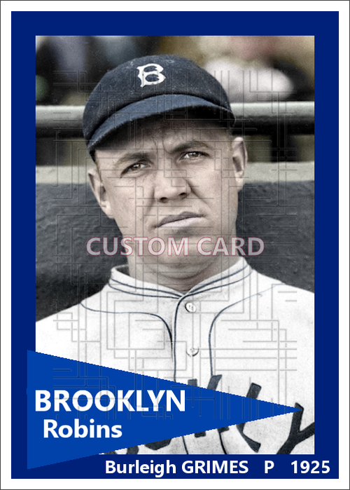Burleigh Grimes - 1925 Brooklyn Robins - choose a size & style