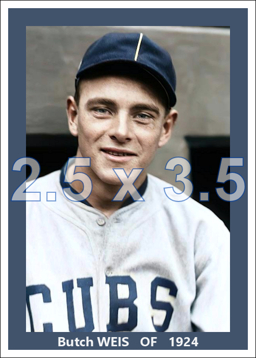 Butch Weis - 1924 Chicago Cubs - choose a size & style