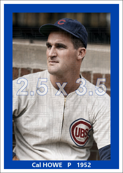 Cal Howe - 1952 Chicago Cubs - choose a size & style