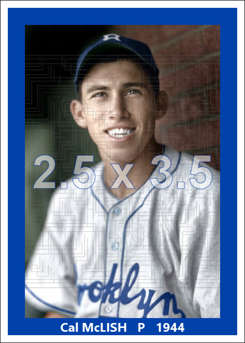 Cal McLish - 1944 Brooklyn Dodgers - choose a size & style