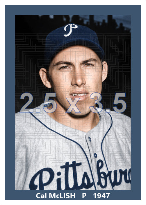 Cal McLish - 1947 Pittsburgh Pirates - choose a size & style
