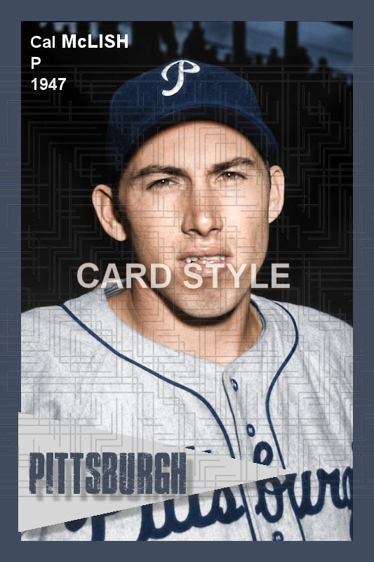 Cal McLish - 1947 Pittsburgh Pirates - choose a size & style