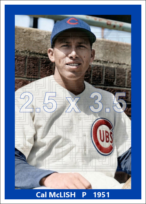 Cal McLish - 1951 Chicago Cubs - choose a size & style