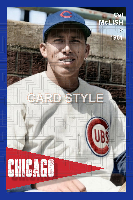 Cal McLish - 1951 Chicago Cubs - choose a size & style