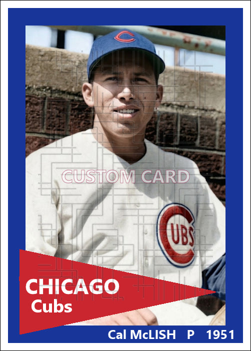 Cal McLish - 1951 Chicago Cubs - choose a size & style