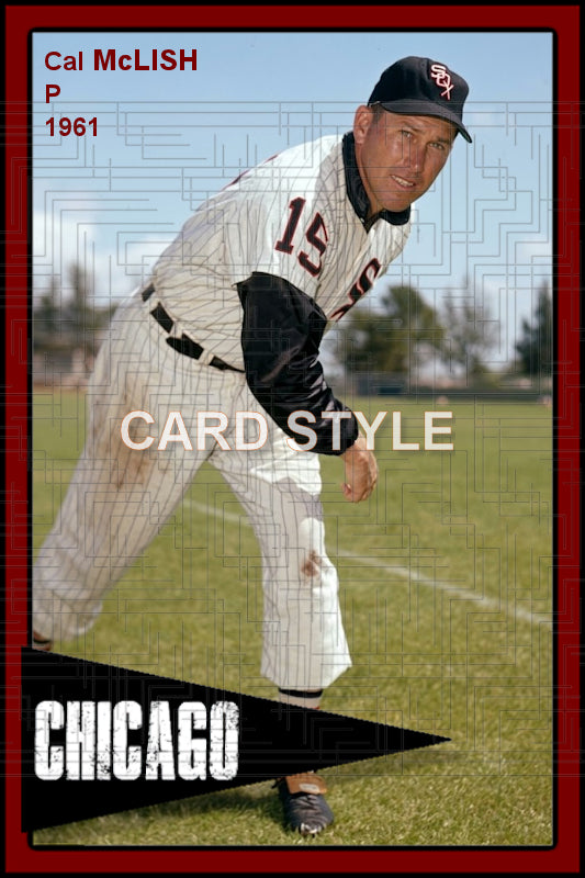 Cal McLish - 1961 Chicago White Sox - choose a size & style