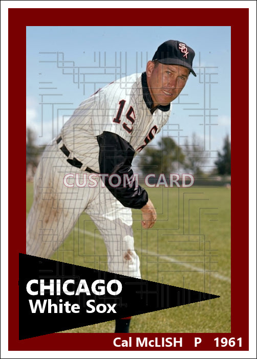 Cal McLish - 1961 Chicago White Sox - choose a size & style