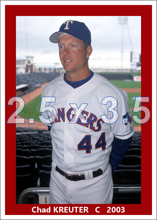 Chad Kreuter - 2003 Texas Rangers - choose a size & style