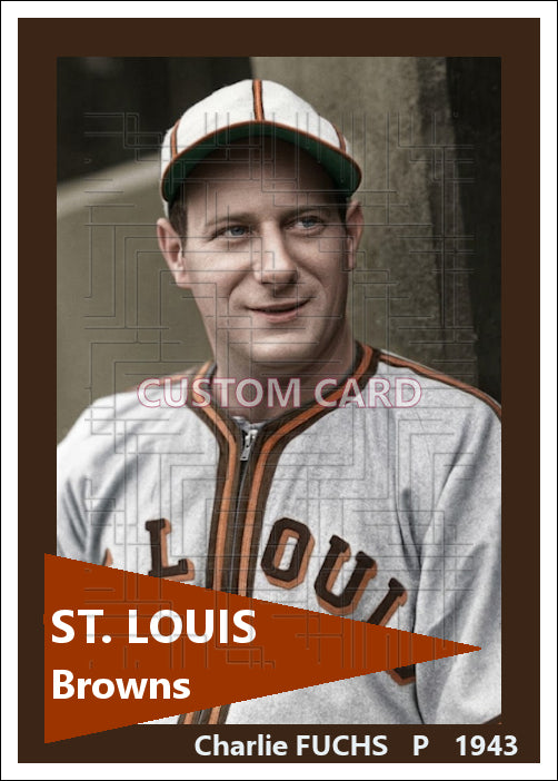 Charlie Fuchs - 1943 St. Louis Browns - choose a size & style