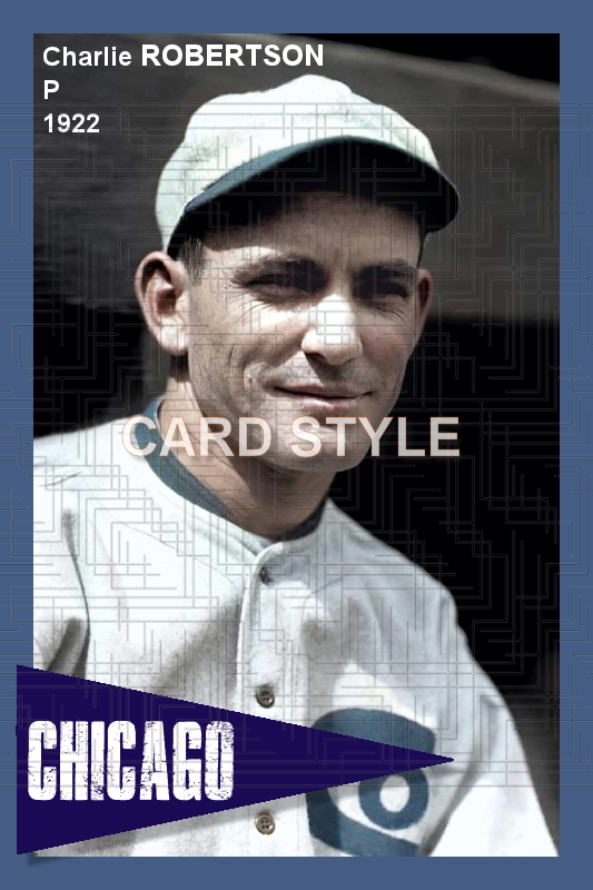 Charlie Robertson - 1922 Chicago White Sox - choose a size & style