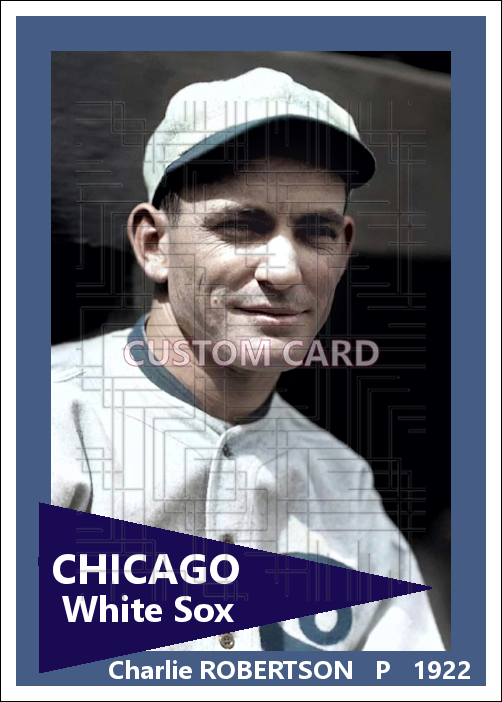 Charlie Robertson - 1922 Chicago White Sox - choose a size & style