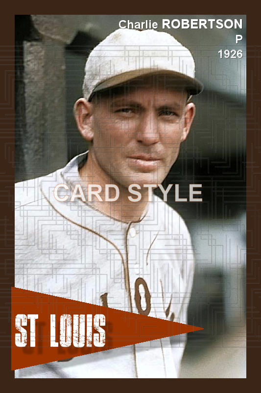 Charlie Robertson - 1926 St. Louis Browns - choose a size & style