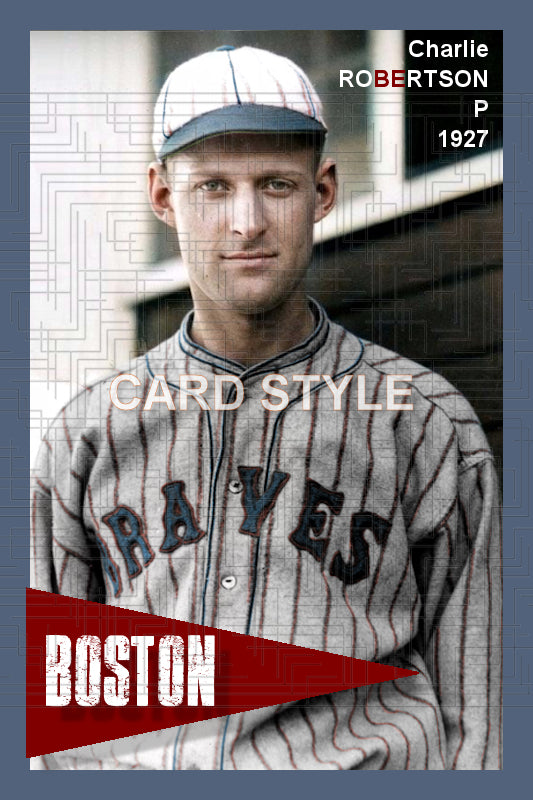Charlie Robertson - 1927 Boston Braves - choose a size & style