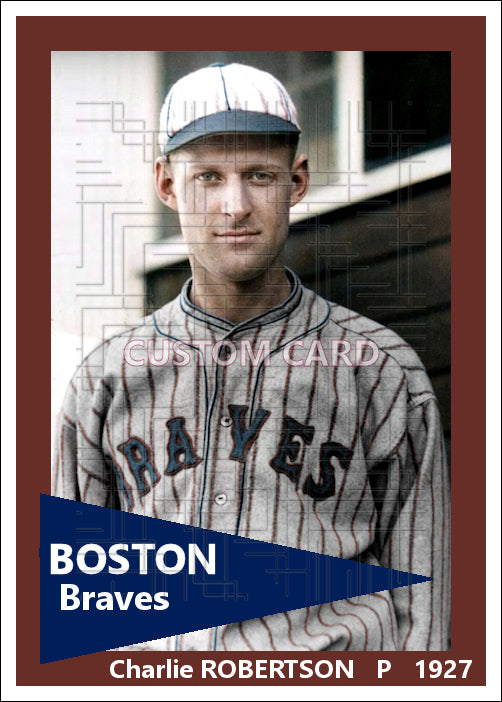 Charlie Robertson - 1927 Boston Braves - choose a size & style
