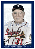 Charlie Root - 1956-57 Milwaukee Braves - choose a size & style