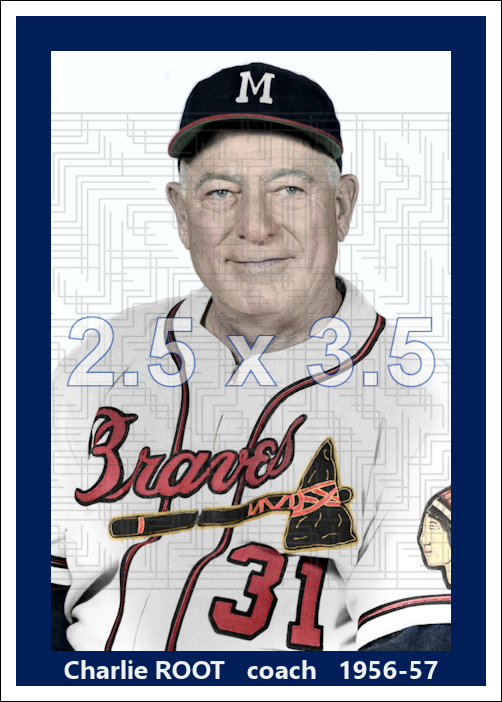Charlie Root - 1956-57 Milwaukee Braves - choose a size & style