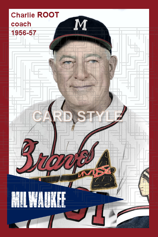 Charlie Root - 1956-57 Milwaukee Braves - choose a size & style