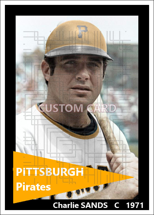 Charlie Sands - 1971 Pittsburgh Pirates - choose a size & style