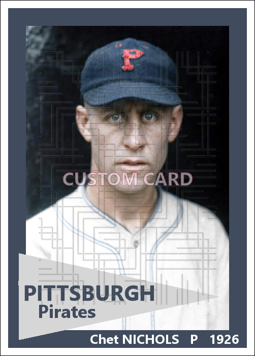 Chet Nichols - 1926 Pittsburgh Pirates - choose a size & style