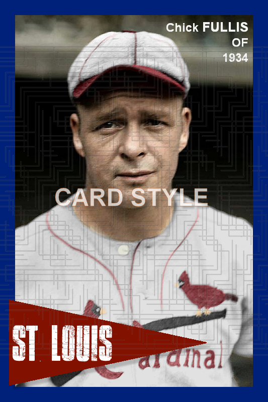 Chick Fullis - 1934 St. Louis Cardinals - choose a size & style
